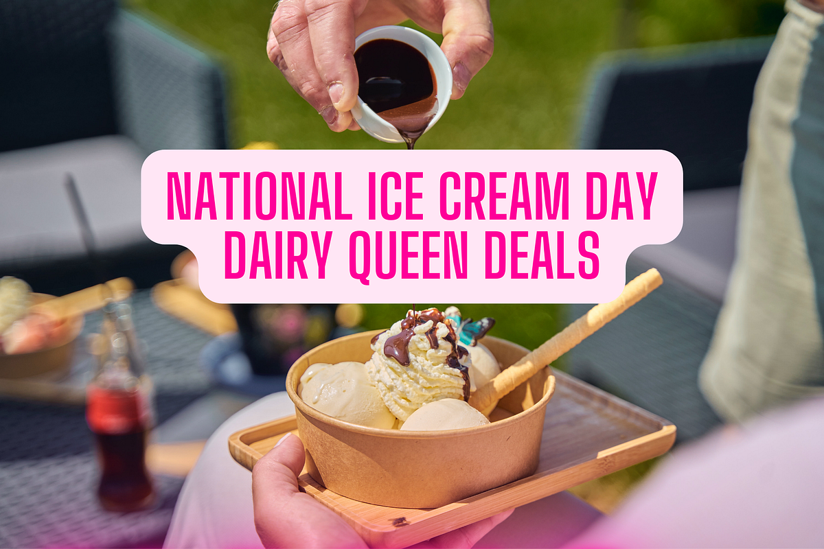 National Ice Cream Day Dairy Queen Deals Scoop Up The Best Discounts 
