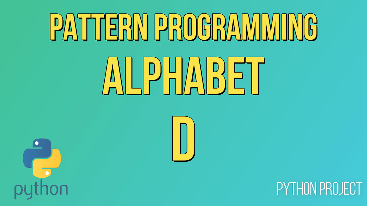 How to Print Alphabet D in Python? | by Developers Group | Python ...