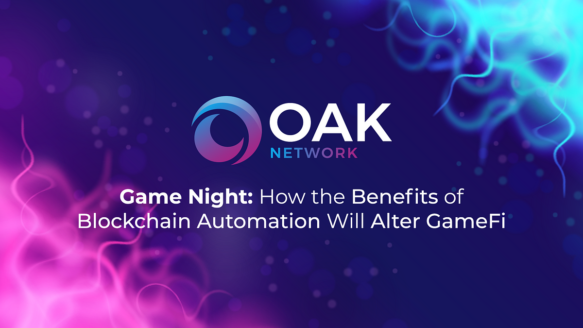 Game Night: How the Benefits of Blockchain Automation Will Alter GameFi