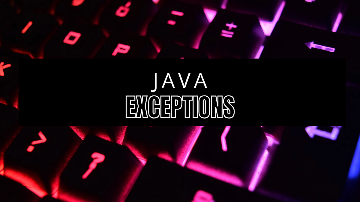 Java Exceptions. Exceptions in Java are a crucial… | by Adan Vivero ...