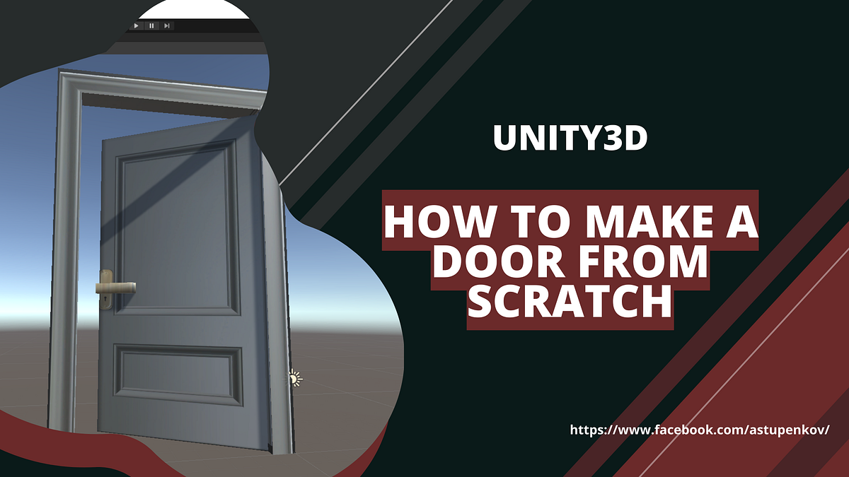 Unity3d How to make a door from scratch by Anton Stupenkov Medium
