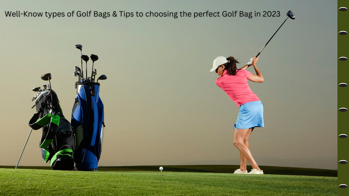 WellKnow types of Golf Bags & Tips to choosing the perfect Golf Bag in