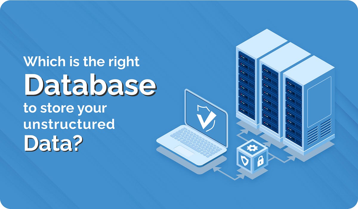 Types of Databases to store your unstructured data | by SuperBot | Medium