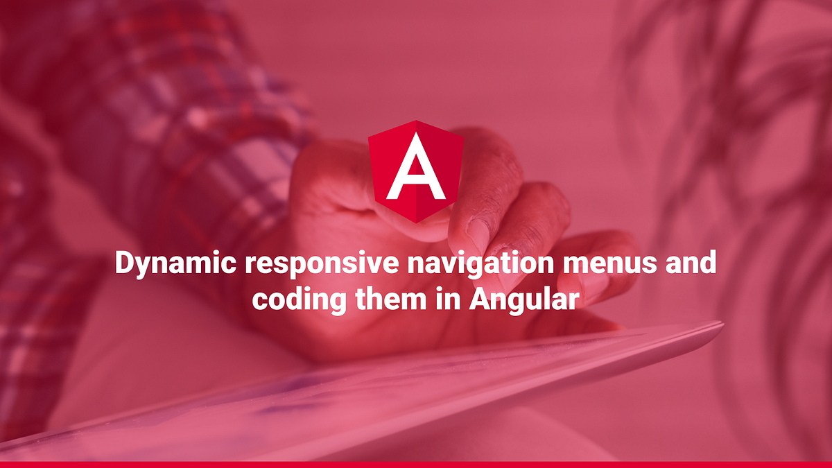 Dynamic responsive navigation menus and coding them in Angular | by Joe ...