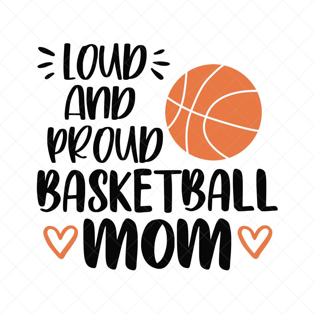 Loud And Proud Basketball Mom SVG, Game Svg, Mom SVG, Mother SVG, Png ...