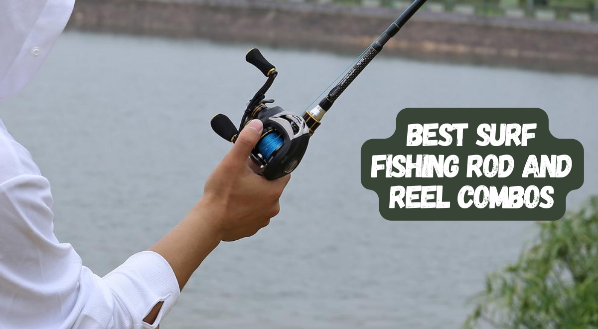 Best Surf Fishing Rod and Reel Combo🐟– Expert's Choice