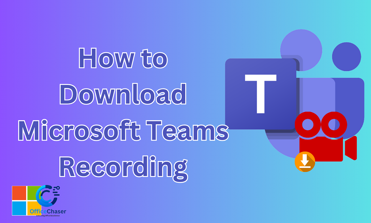 How To Download Microsoft Teams Recording Officechaser Medium