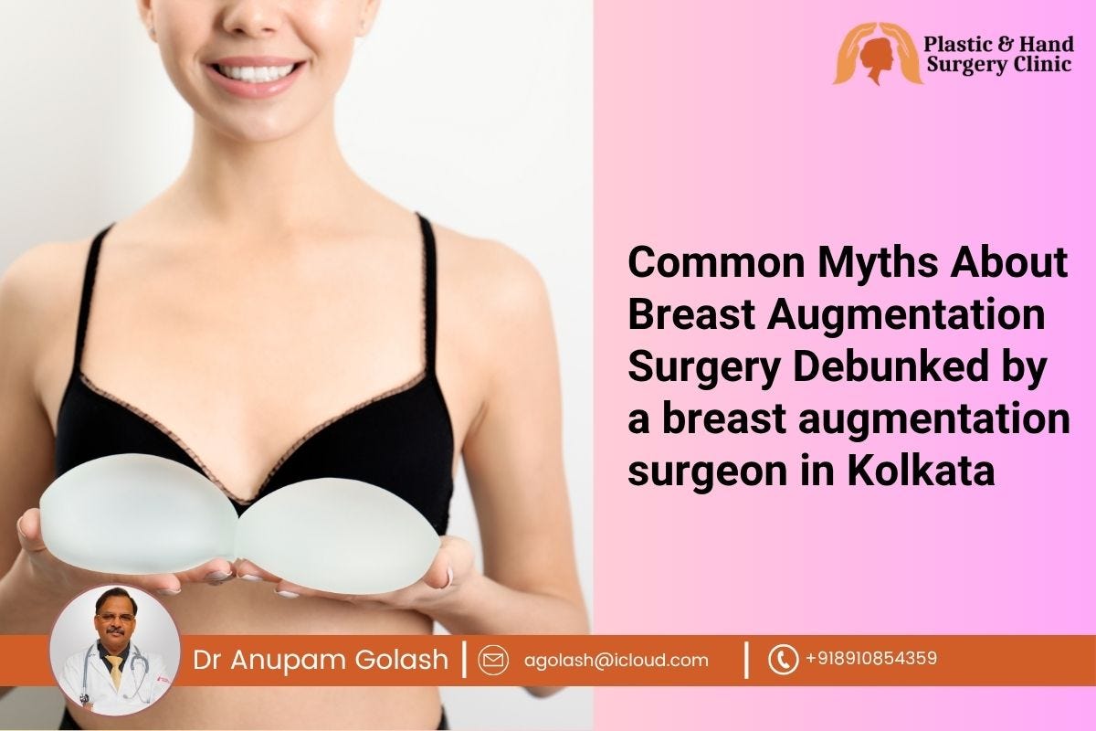 Common Myths About Breast Augmentation Surgery Debunked by a Breast Augmentation Surgeon in Kolkata