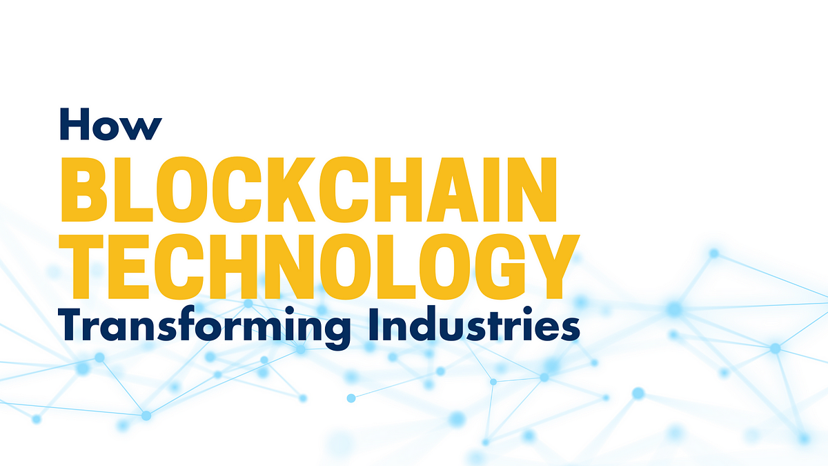 How Blockchain Technology Transforming Industries | by Clinton Flores ...