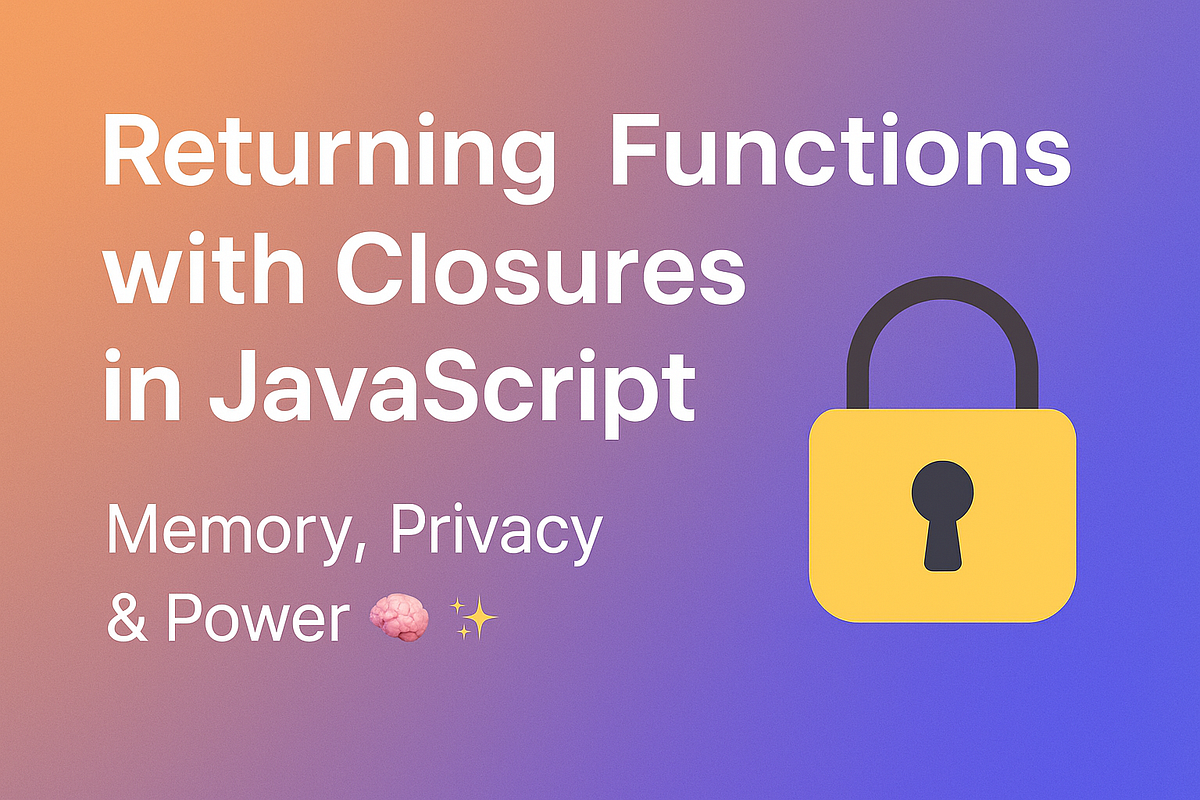 Lesson 26: Returning Functions with Closures in JavaScript | by Yuvaraj ...