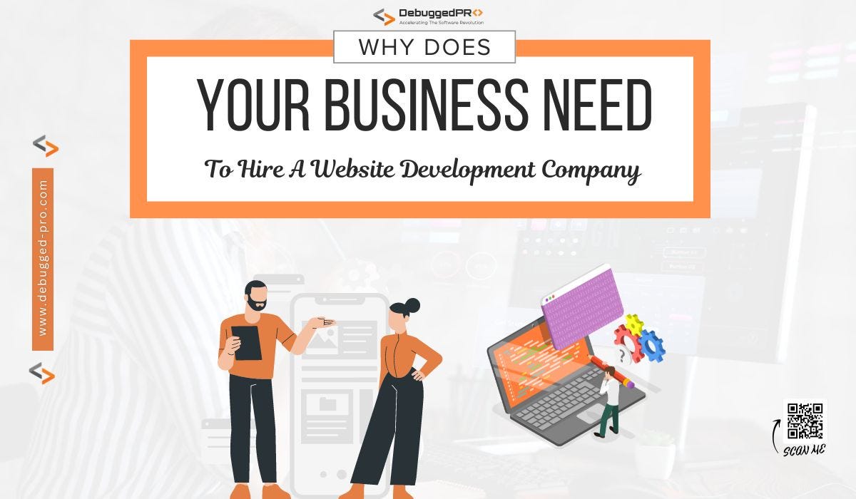 Why Does Your Business Need to Hire A Website Development Company?