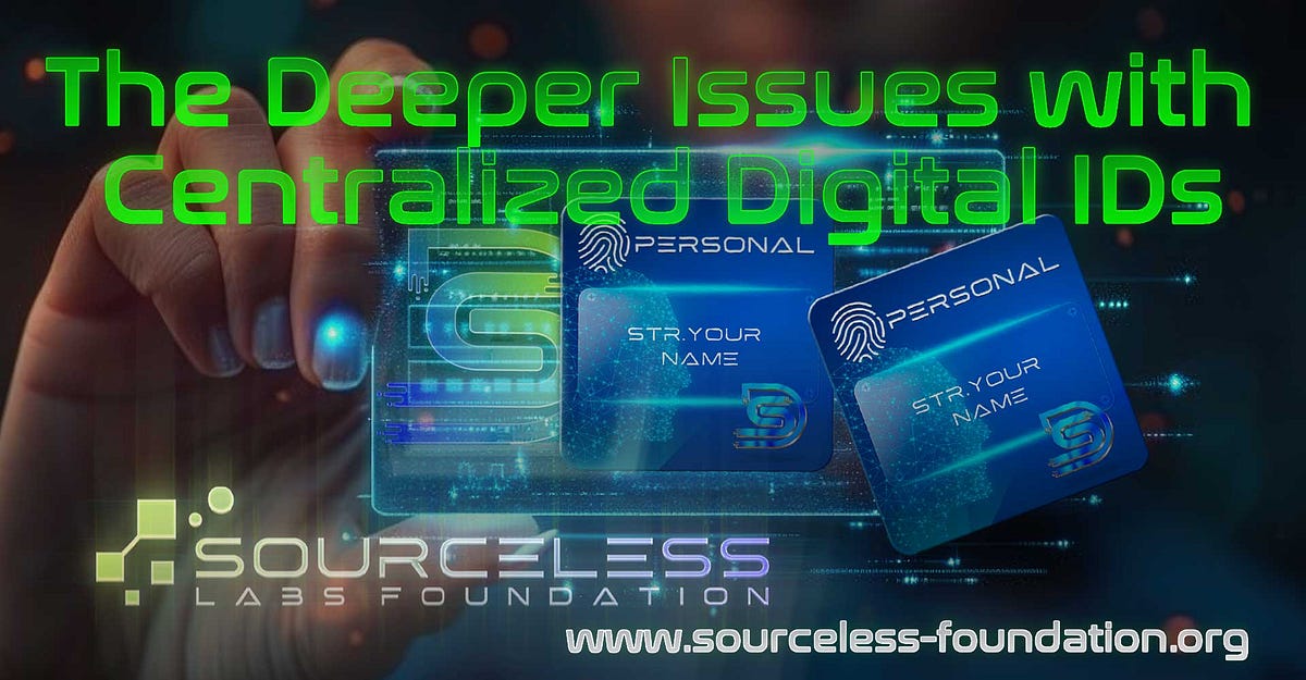 The Deeper Points with Centralized Digital IDs | by SourceLess Labs Basis | The Capital | Jun, 2025