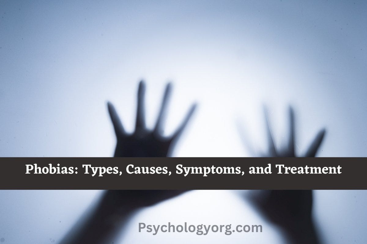 Phobias Types, Causes, Symptoms, and Treatment