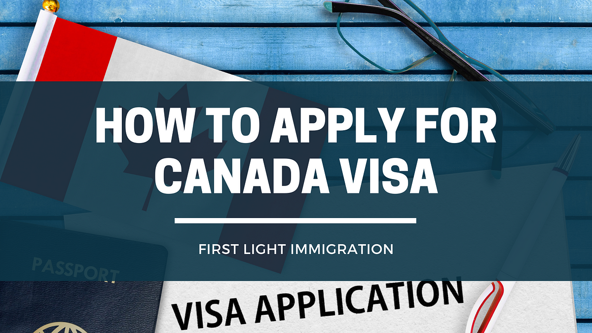 How to apply for Canada Visa. How to apply for Canada Visa | by ...