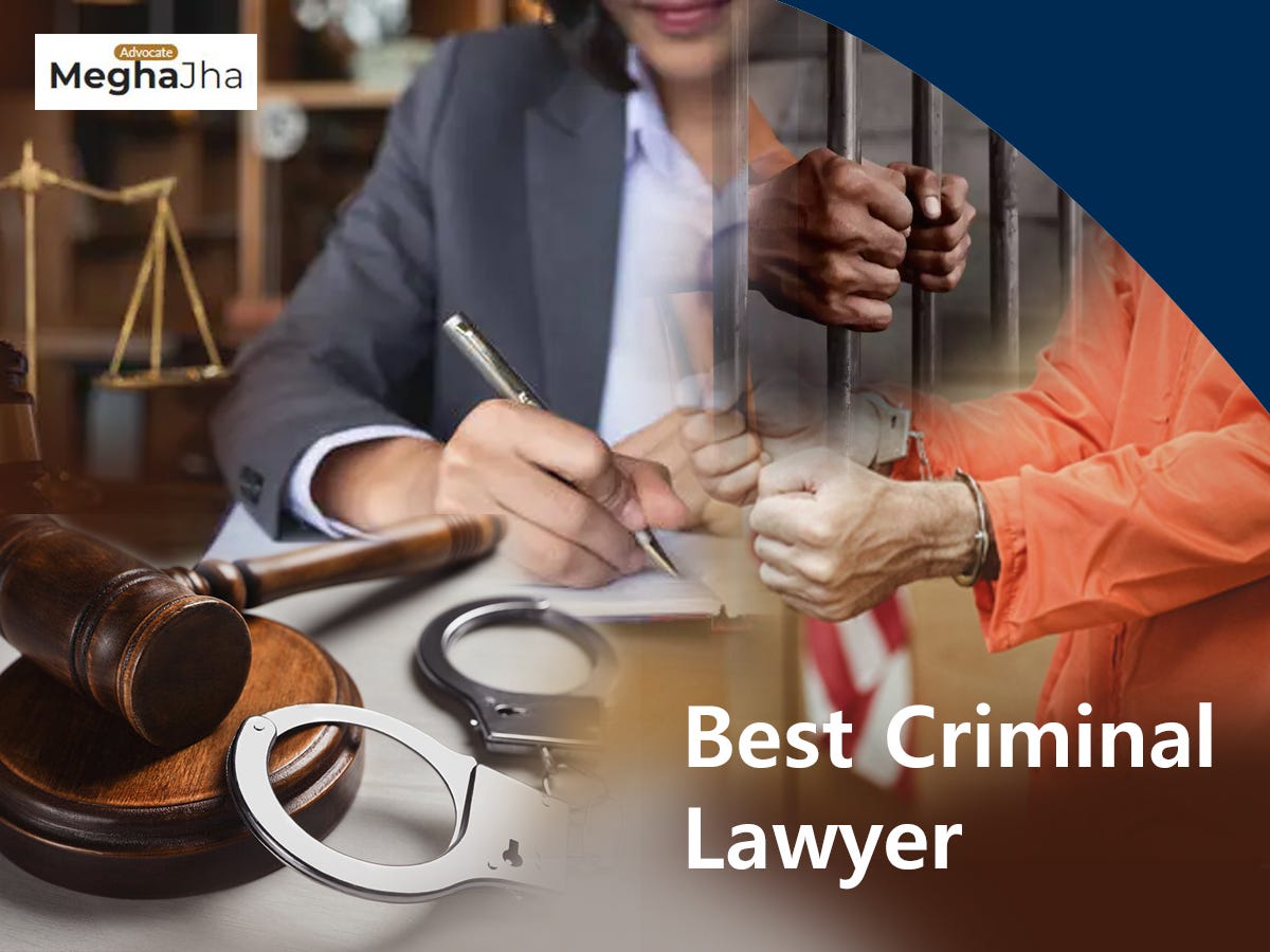 Tips to Help You to Find a Good Criminal Lawyer by Advocate Megha Jha