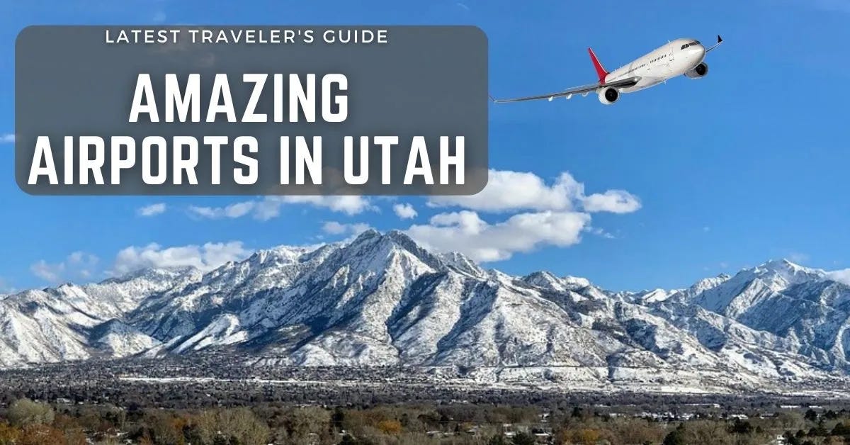 Discover all 7 Key Airports in Utah  by AviaTech Channel  Medium