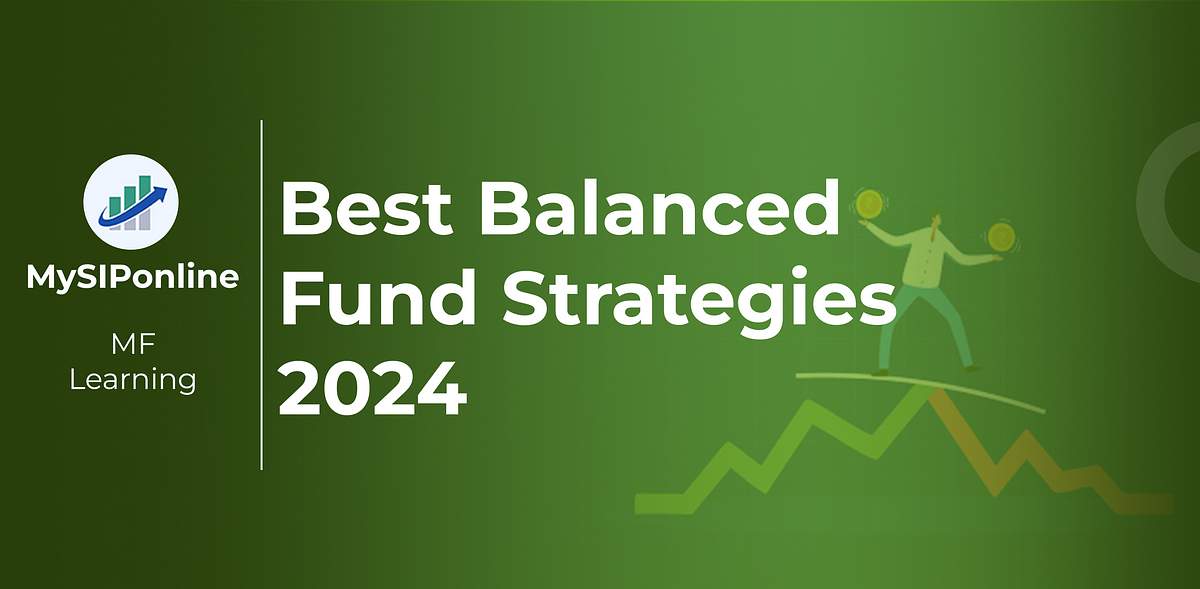 Finance,Best Balanced Fund Strategies 2024 Maximizing Growth Potential