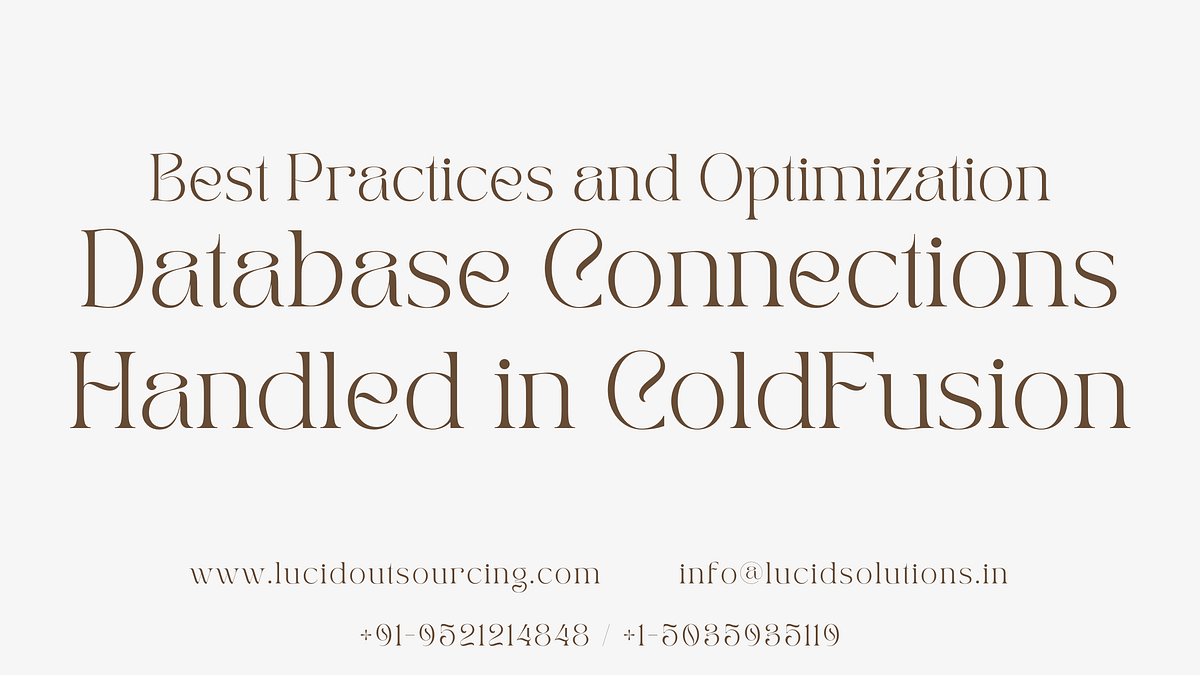 Database Connections Handled in ColdFusion Best Practices and
