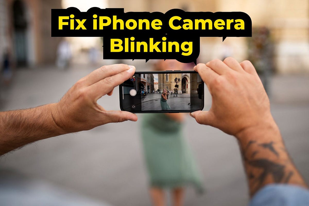 How To Fix IPhone Camera Blinking by Adnan shaukat Oct, 2023 Medium