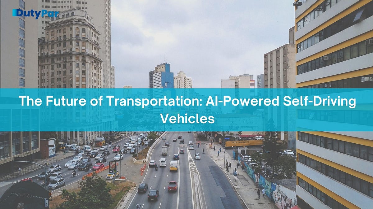The Future of Transportation: AI-Powered Self-Driving Vehicles | by ...