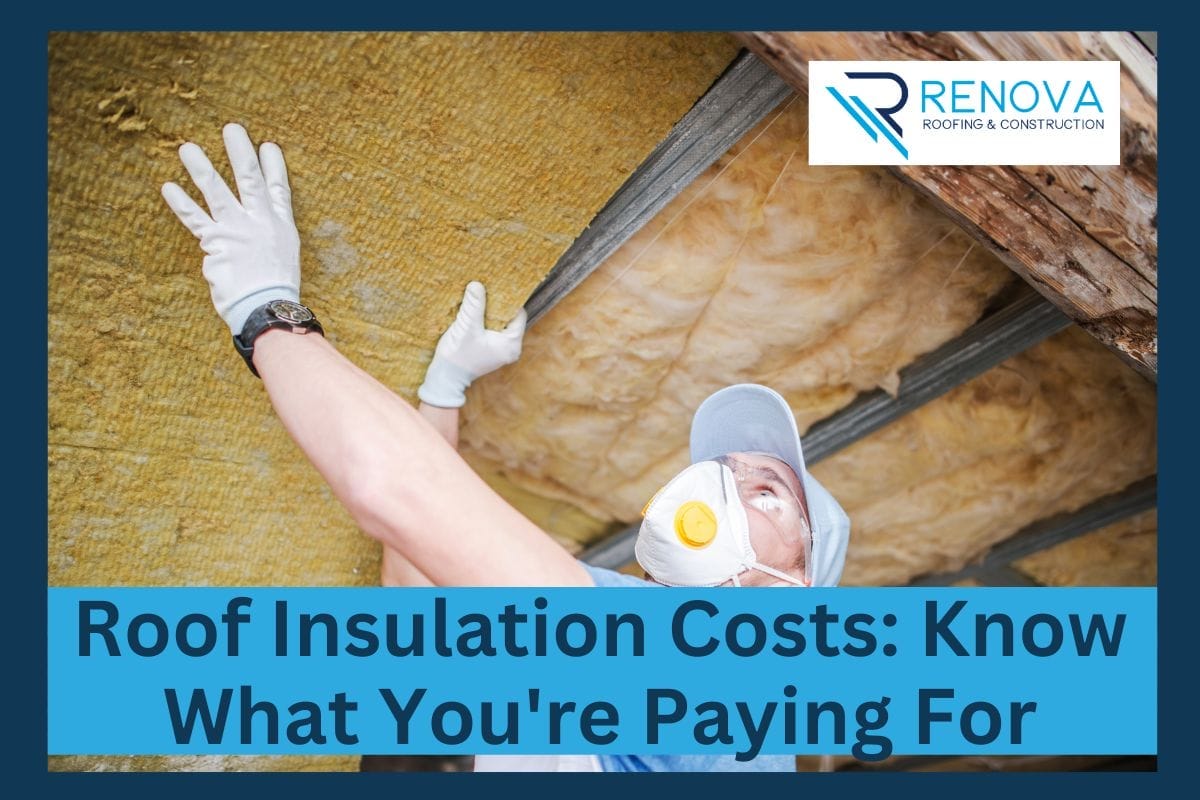 A BREAKDOWN OF ROOF INSULATION COSTS KNOW WHAT YOU’RE PAYING FOR