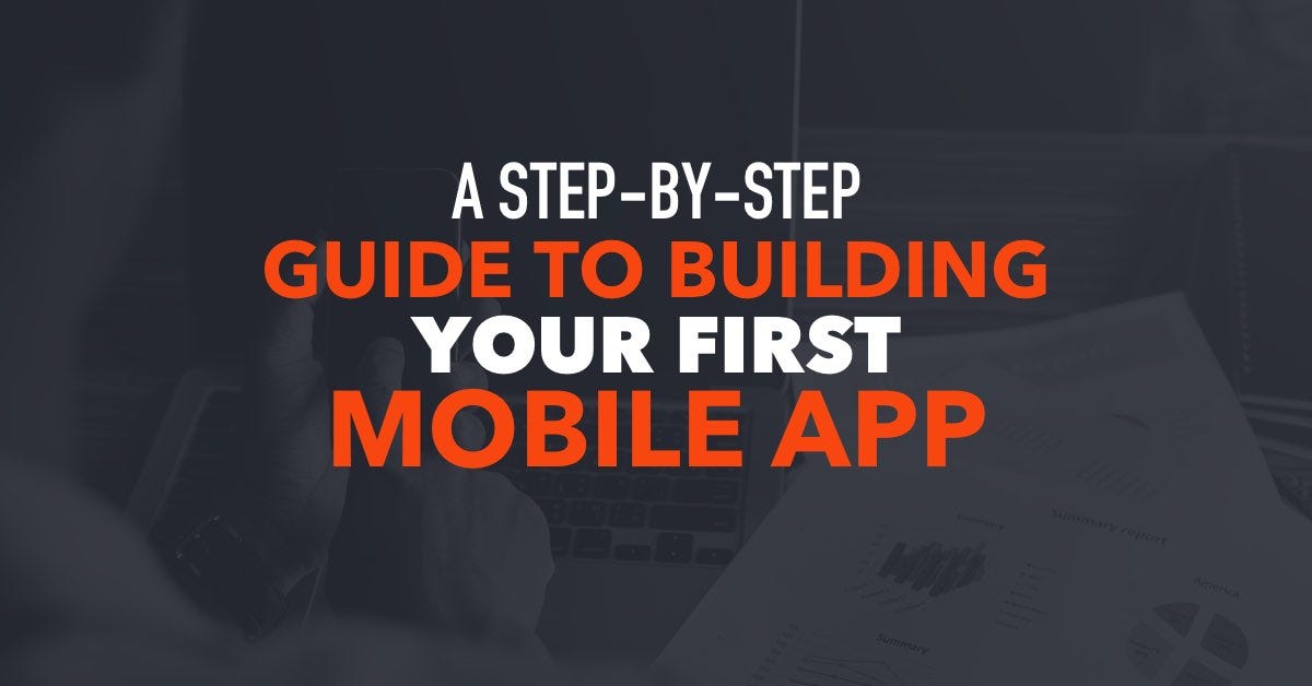 A Step By Step Guide To Building Your First Mobile App By Debut