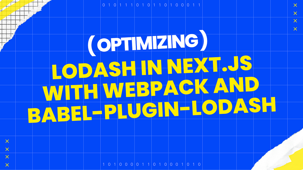 Optimizing Lodash In Next.js With Webpack And Babel-plugin-lodash | By ...