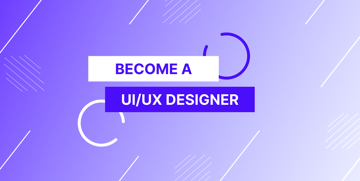 How to become UI/UX Designer. If you’re interested in becoming a… | by ...