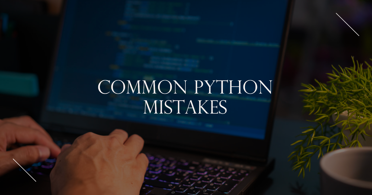 Avoid These Silly Python Mistakes