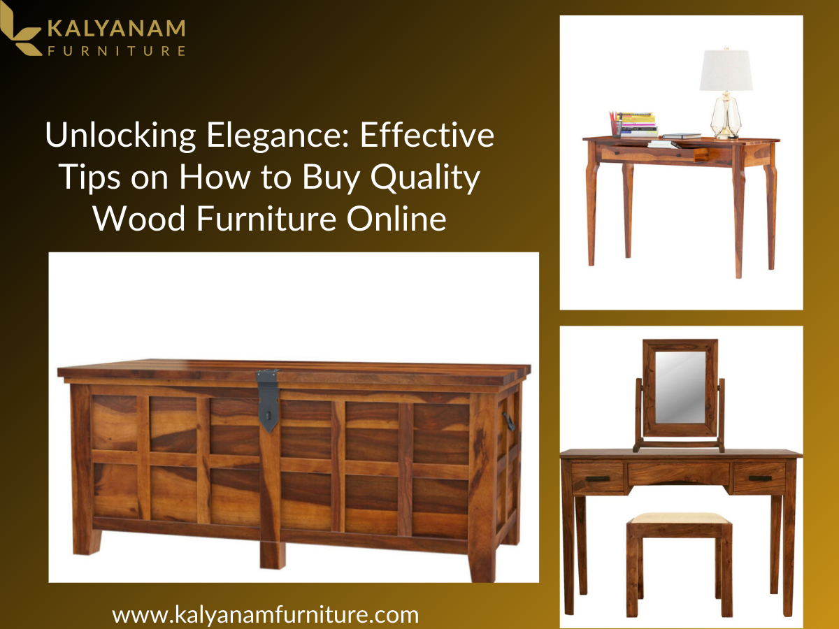 Unlocking Elegance Effective Tips on How to Buy Quality Wood Furniture