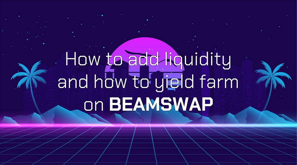 [Guide] How to add liquidity and yield farm on Beamswap by Beamswap