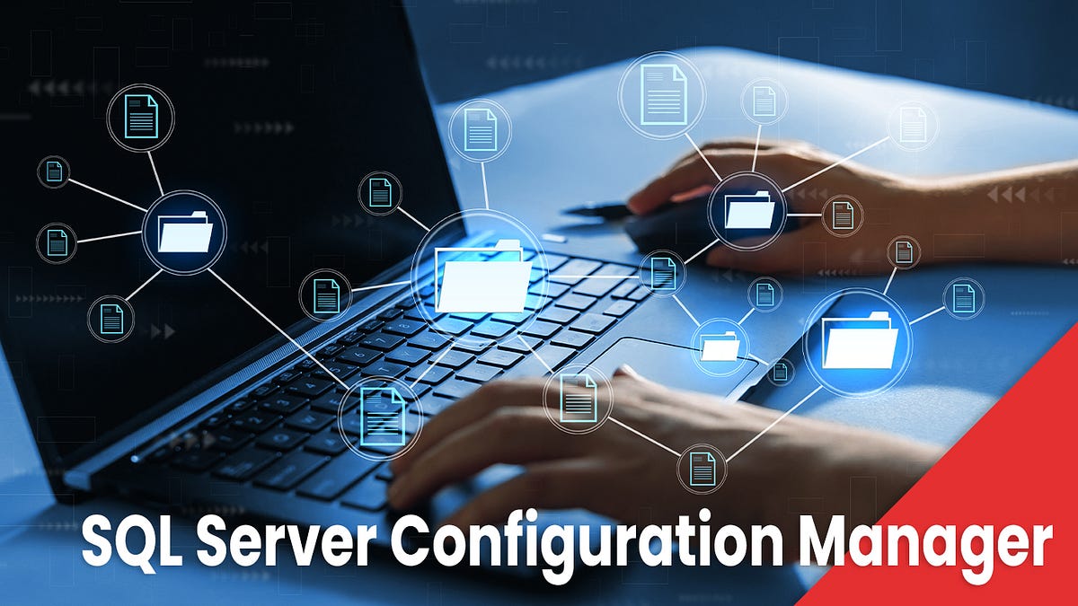 SQL Server Configuration Manager (Complete Guide) | by Jason Bodie | Medium