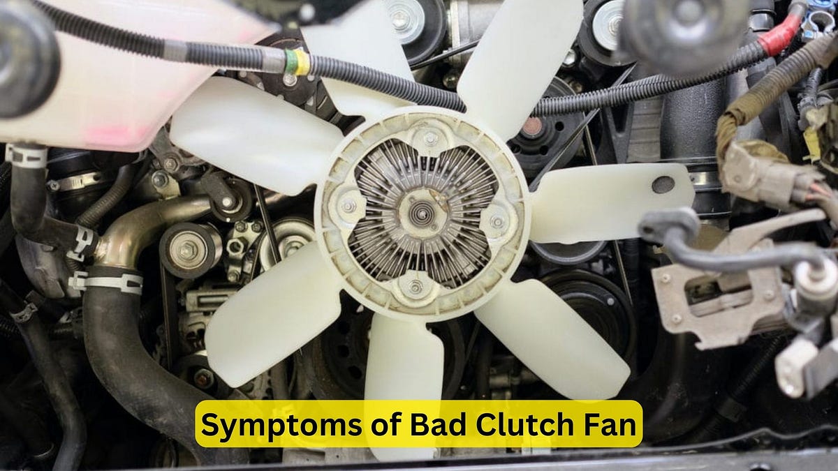 Symptoms of Bad Clutch Fan Warning Signs & Solutions by Car