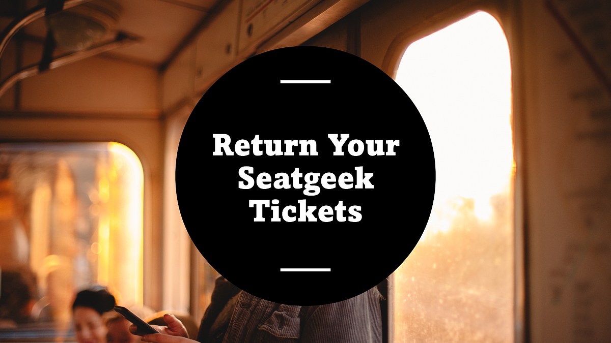 Understanding SeatGeek Swaps and Returns: How to Return Your SeatGeek ...