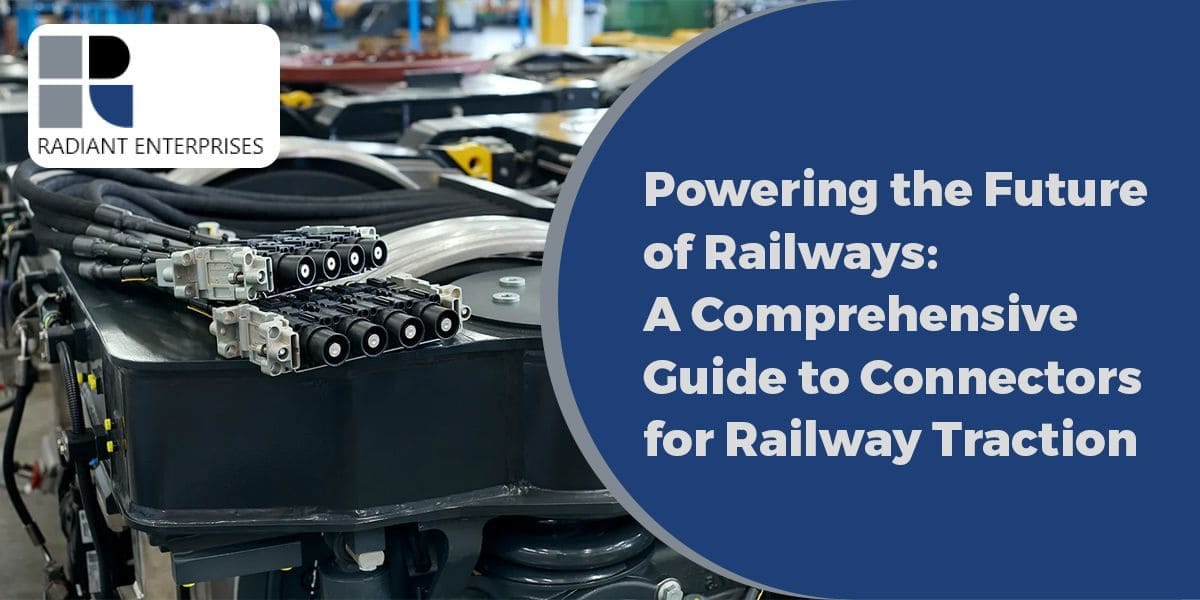 Powering the Future of Railways A Comprehensive Guide to Connectors