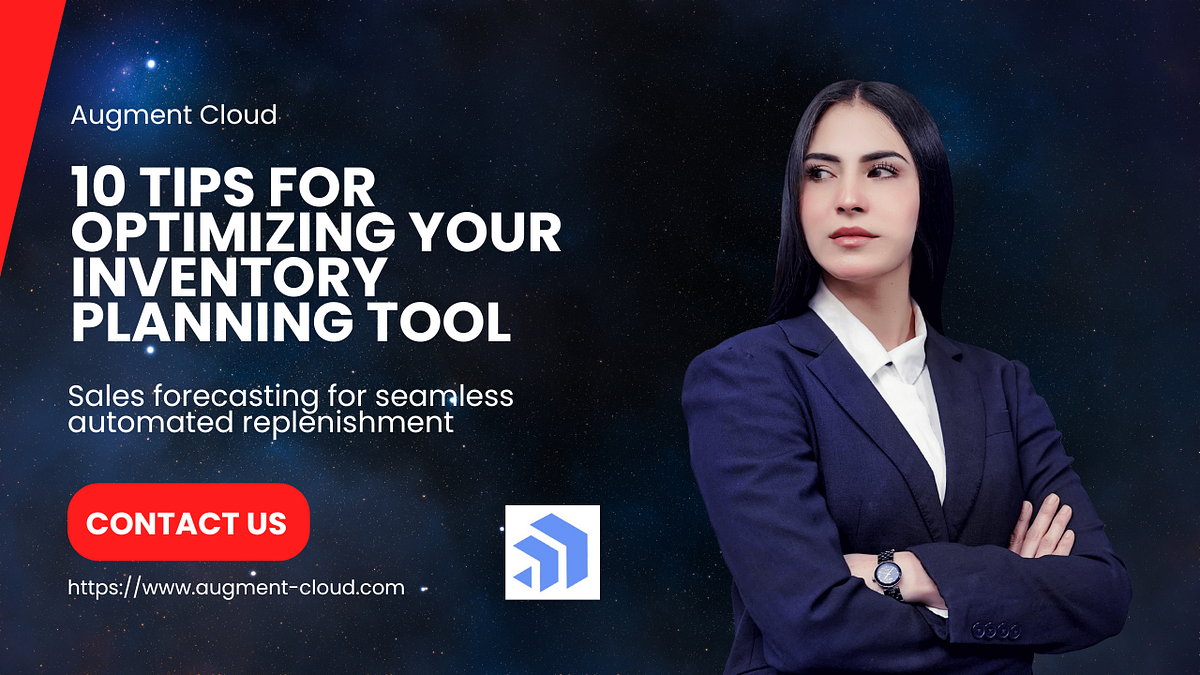 10 Tips for Optimizing Your Inventory Planning Tool by Augment Cloud