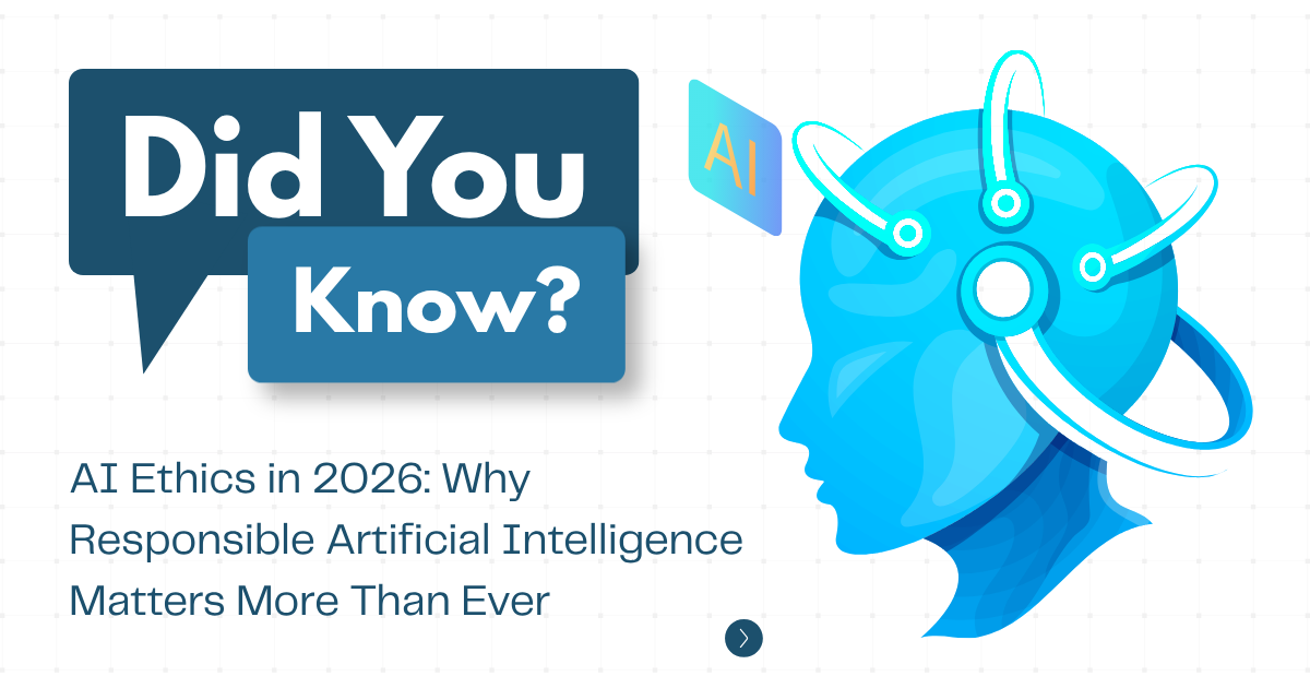 AI Ethics in 2026: Why Responsible Artificial Intelligence Matters More Than Ever