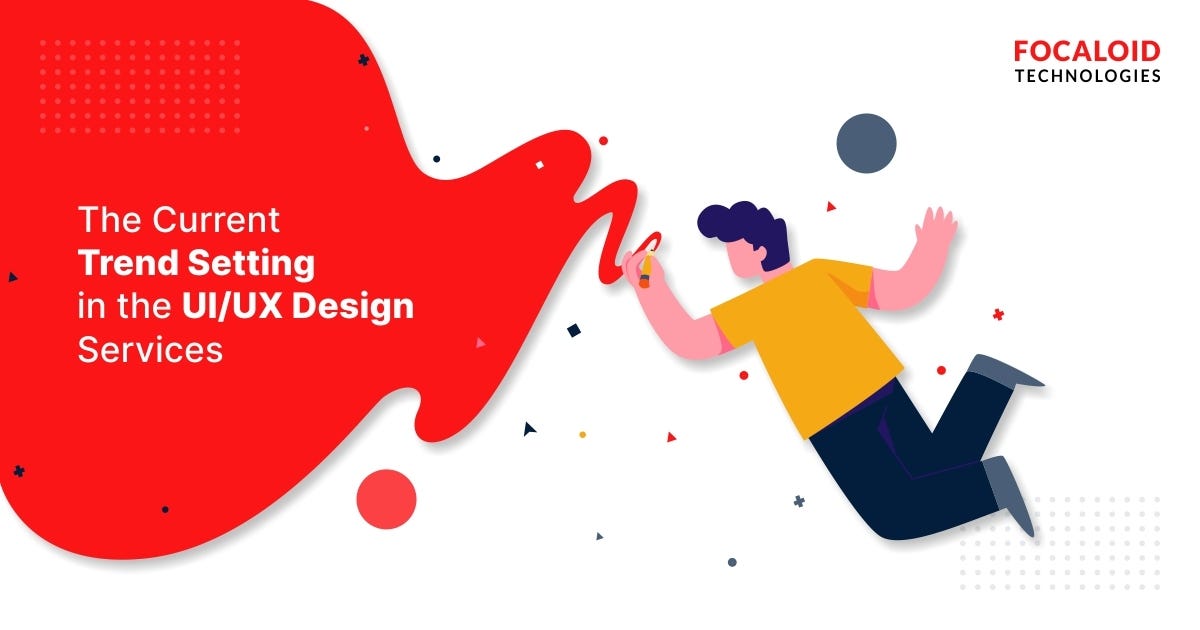 The Current Trend Setting in the UI UX Design Services | by Focaloid ...