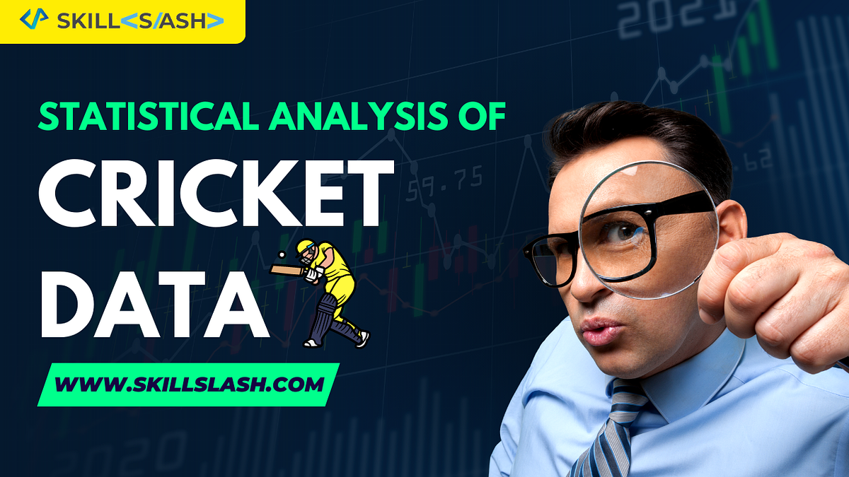 Statistical Analysis of Cricket Data by praveenskillslash Medium