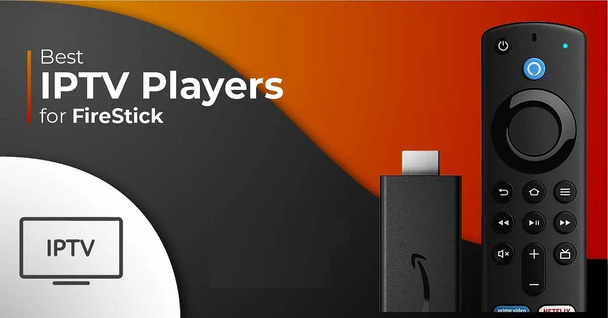 Les 5 meilleurs lecteurs IPTV pour FireStick en 2024 by Abonnement IPTV Mar, 2024 Medium