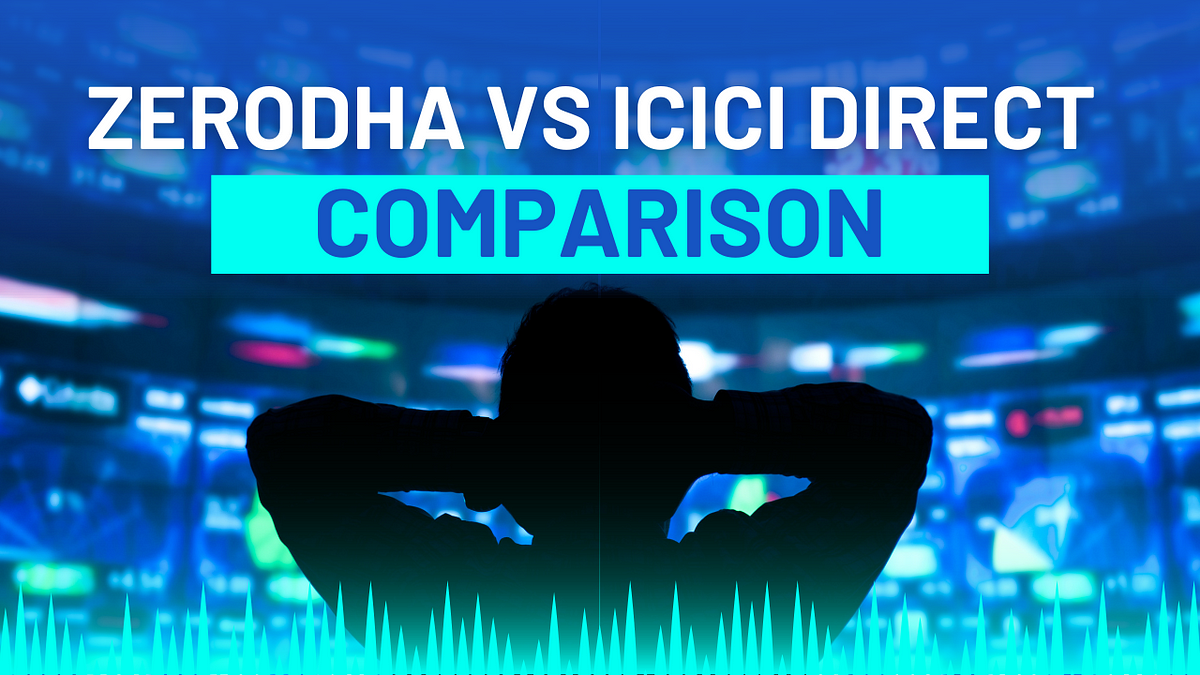 Zerodha Vs Icici Direct Comparison By Praneet Thakur Jan 2024 Medium 8363