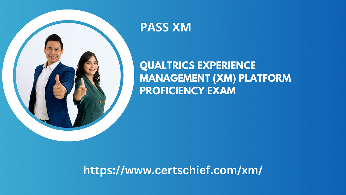 Qualtrics Experience Management (XM) Platform Proficiency Exam | by ...
