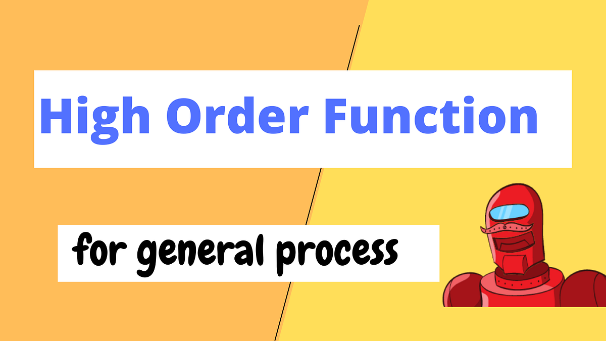 Writing High Order Functions for General Process Like a Senior ...