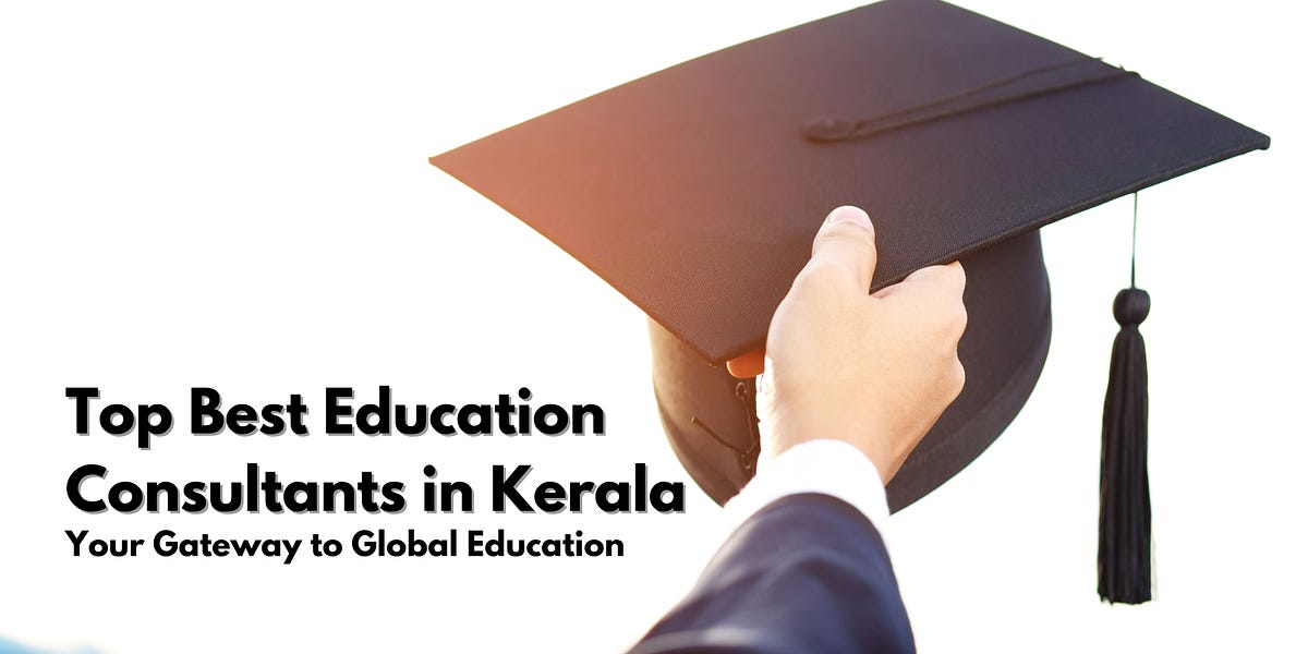 Top Best Education Consultants In Kerala | By Shubh Kumar | Medium