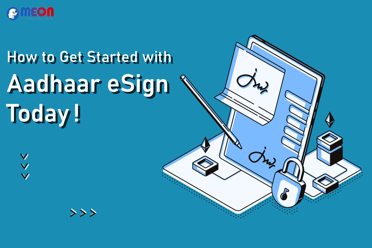 How to Get Started with Aadhaar eSign Today (Why You Should!)