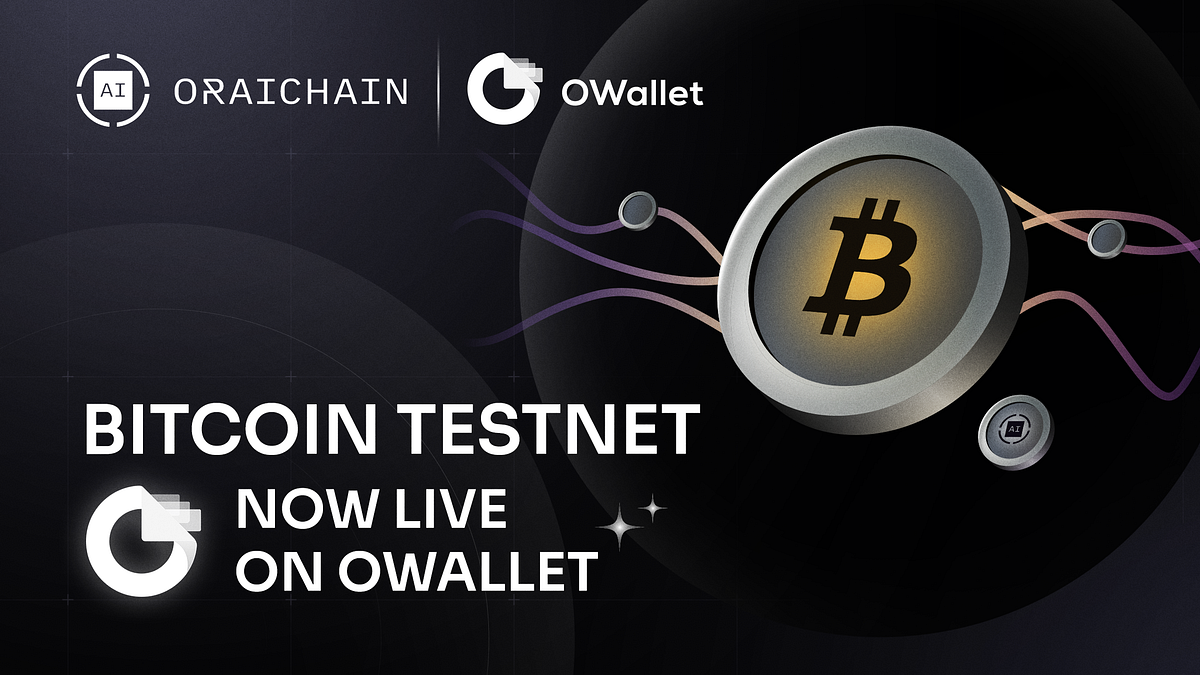 Bitcoin Testnet is Now Live on OWallet | by Oraichain Labs | Oraichain