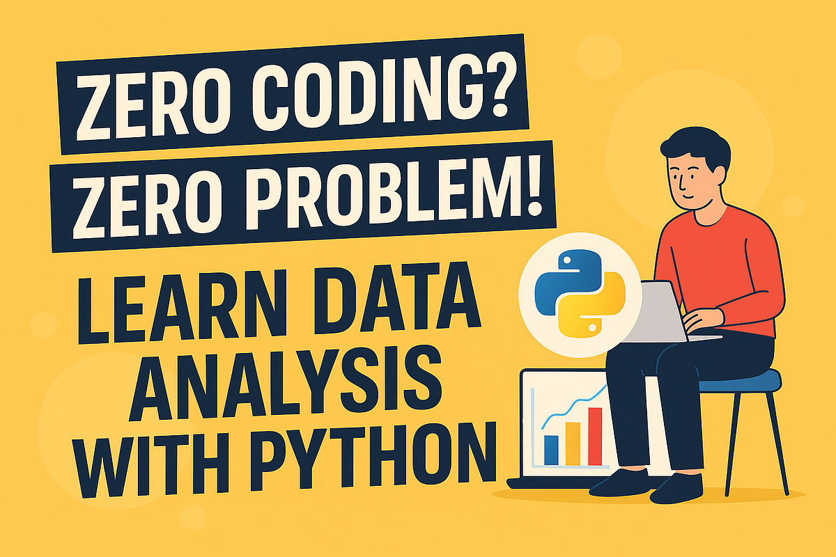 Zero Coding? Zero Problem! Learn Data Analysis with Python Even If You ...