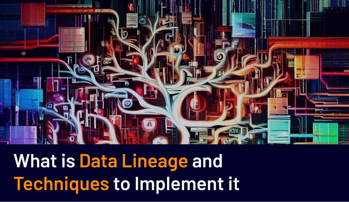 What is Data Lineage and Techniques to Implement it | by Gabs Ferreira ...