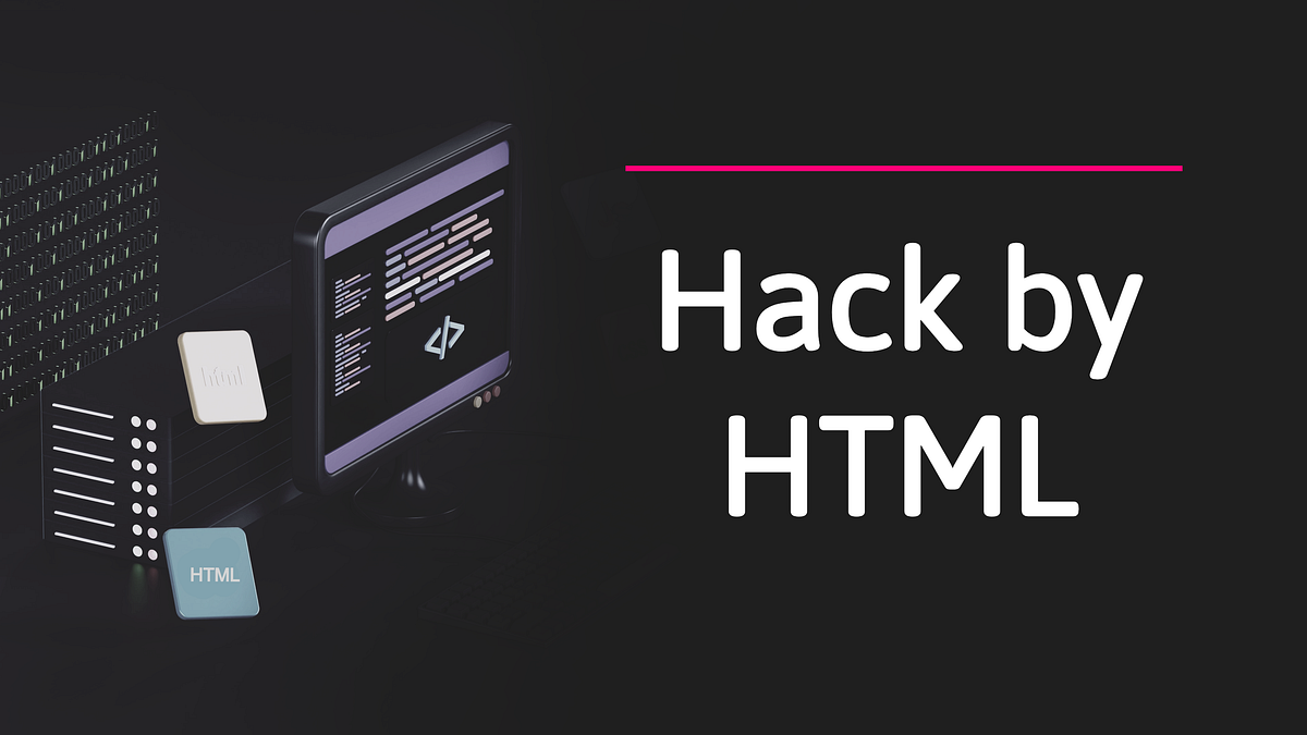 Hack by HTML. The term ‘hack by HTML’ is often… | by Md. Abdullah Al ...