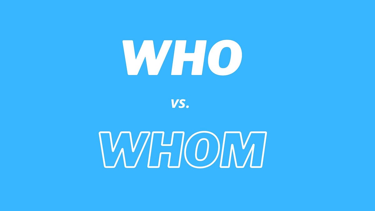 Who vs. Whom. What's the Difference? by amerilingua.com | Medium